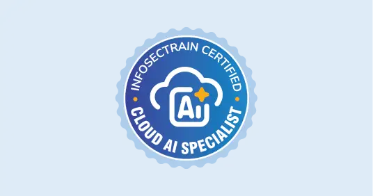 InfosecTrain Certified Cloud AI Specialist